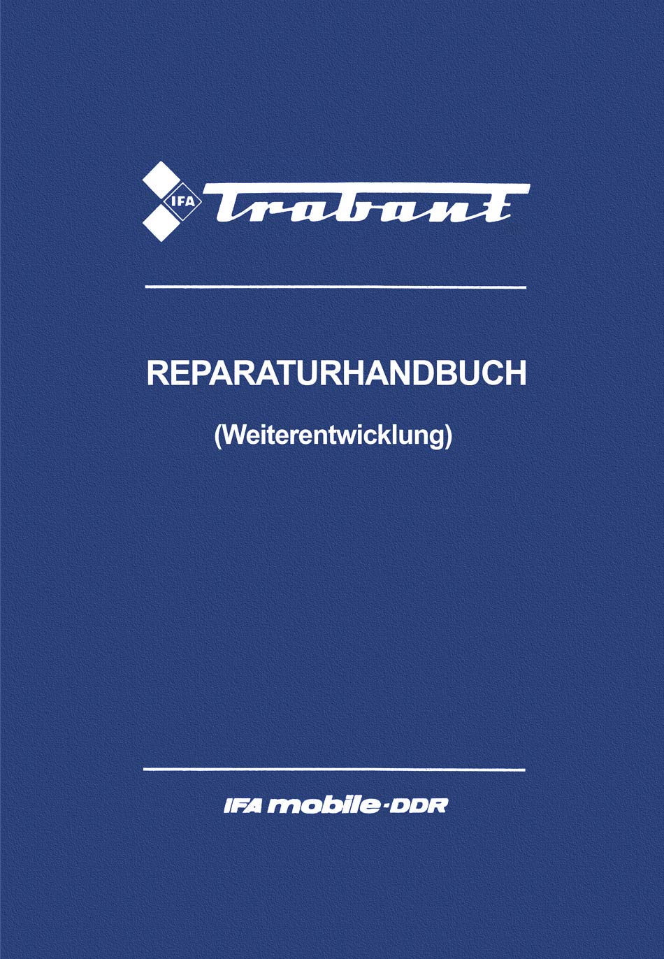 Reparaturhandbuch Weiterentwicklung Personenkraftwagen "Trabant 601"